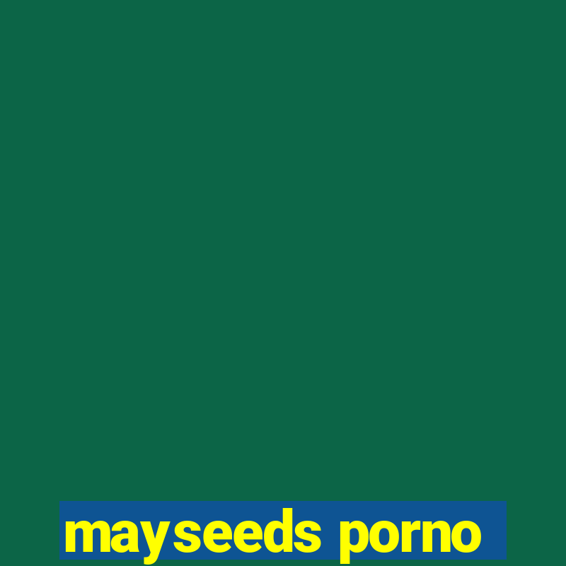 mayseeds porno